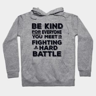 Vintage Be Kind For Everyone You Meet is Fighting a Hard Battle Hoodie